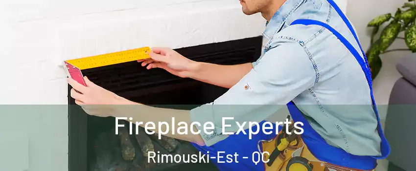  Fireplace Experts Rimouski-Est - QC