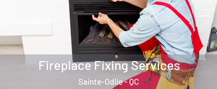  Fireplace Fixing Services Sainte-Odile - QC