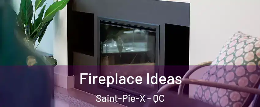 Fireplace Ideas Saint-Pie-X - QC
