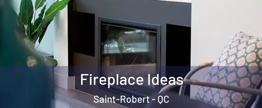  Fireplace Ideas Saint-Robert - QC