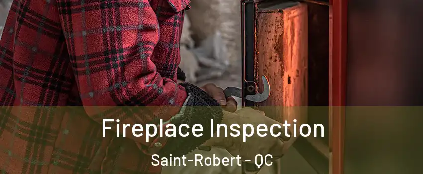  Fireplace Inspection Saint-Robert - QC