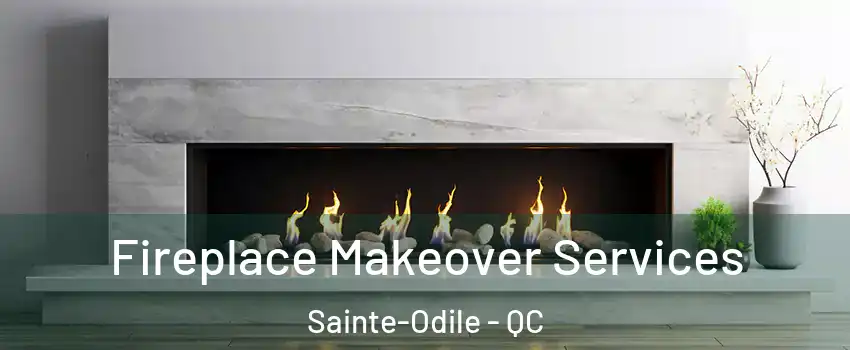  Fireplace Makeover Services Sainte-Odile - QC