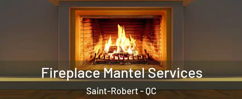  Fireplace Mantel Services Saint-Robert - QC