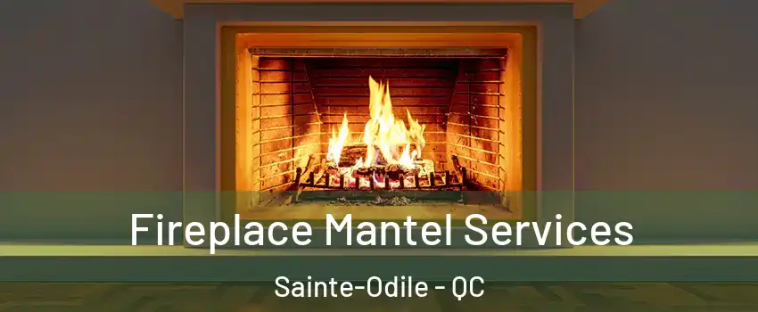  Fireplace Mantel Services Sainte-Odile - QC