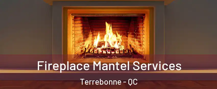  Fireplace Mantel Services Terrebonne - QC