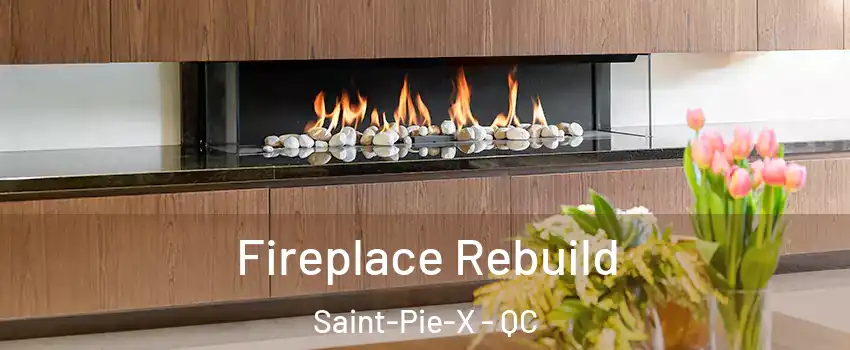  Fireplace Rebuild Saint-Pie-X - QC