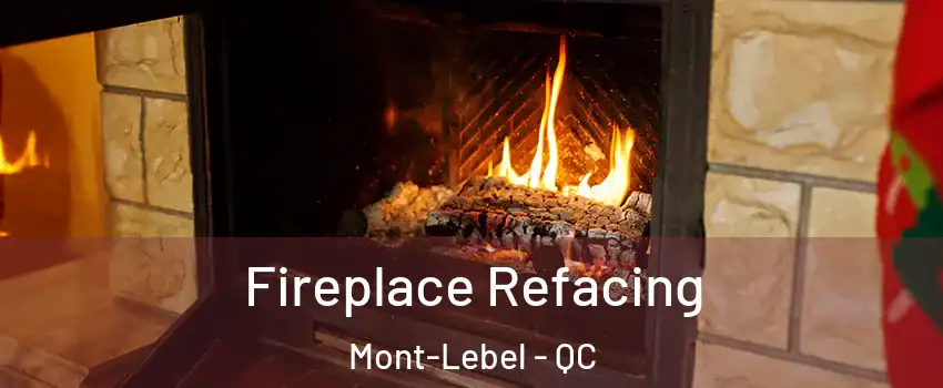  Fireplace Refacing Mont-Lebel - QC