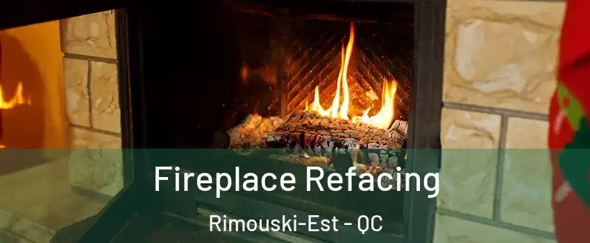  Fireplace Refacing Rimouski-Est - QC