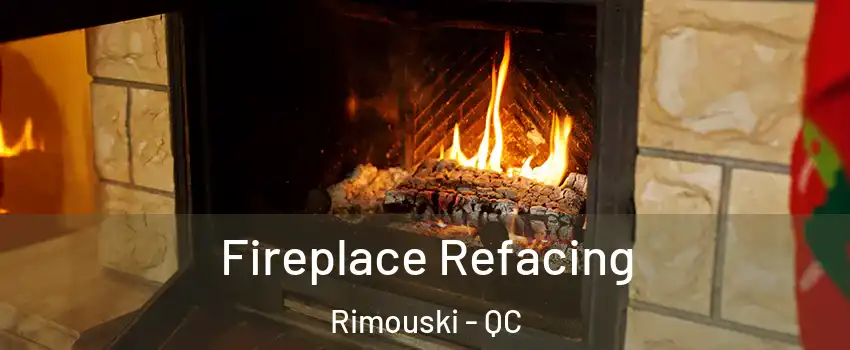  Fireplace Refacing Rimouski - QC
