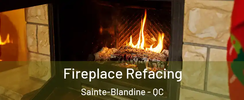  Fireplace Refacing Sainte-Blandine - QC