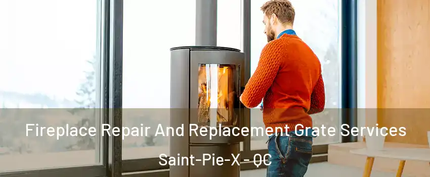  Fireplace Repair And Replacement Grate Services Saint-Pie-X - QC
