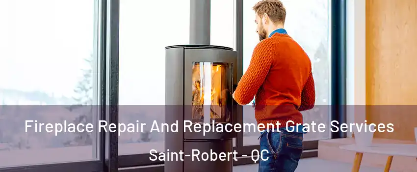  Fireplace Repair And Replacement Grate Services Saint-Robert - QC