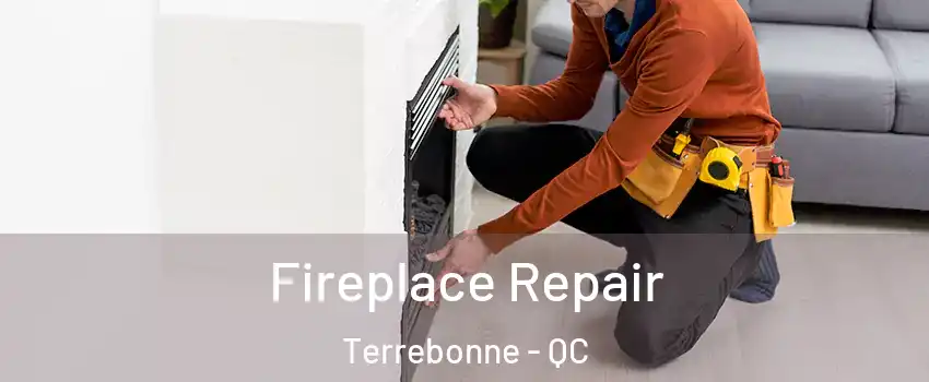  Fireplace Repair Terrebonne - QC