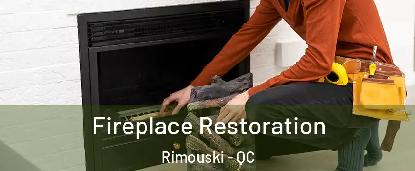  Fireplace Restoration Rimouski - QC