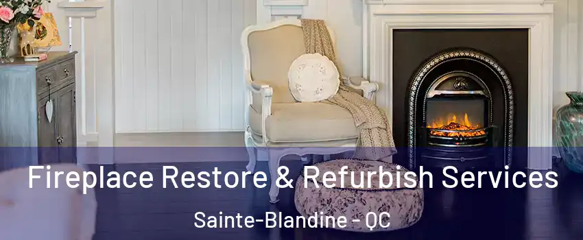  Fireplace Restore & Refurbish Services Sainte-Blandine - QC