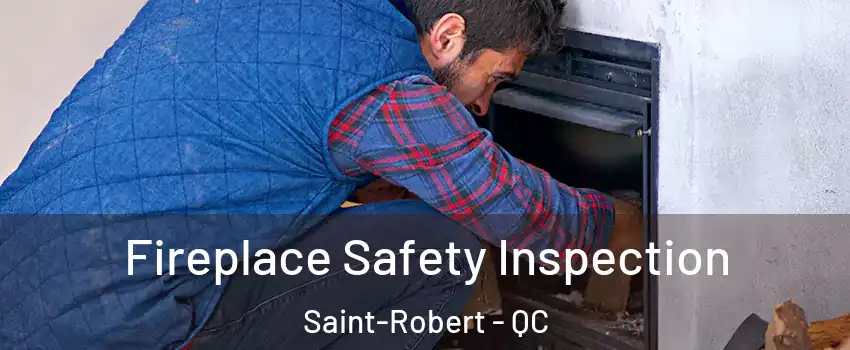 Fireplace Safety Inspection Saint-Robert - QC
