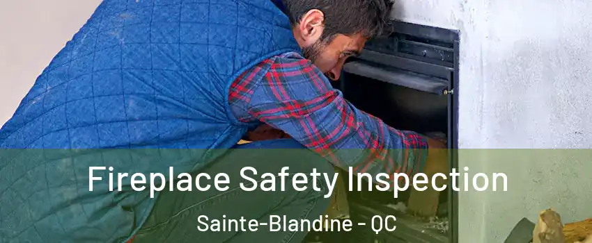  Fireplace Safety Inspection Sainte-Blandine - QC