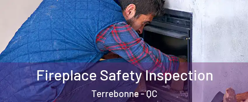  Fireplace Safety Inspection Terrebonne - QC
