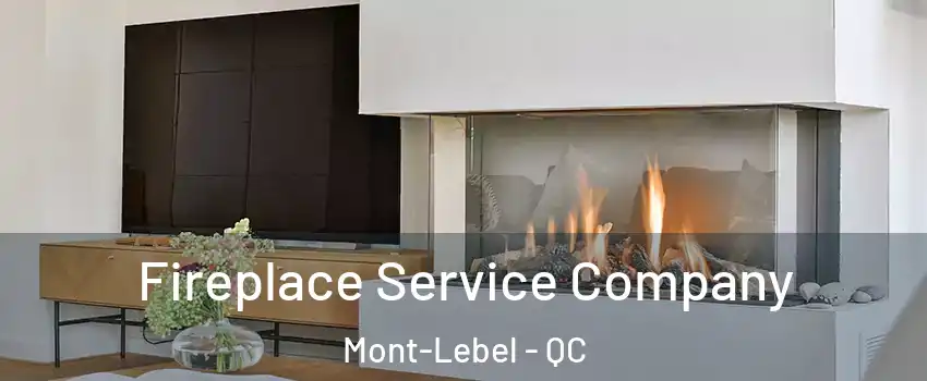  Fireplace Service Company Mont-Lebel - QC
