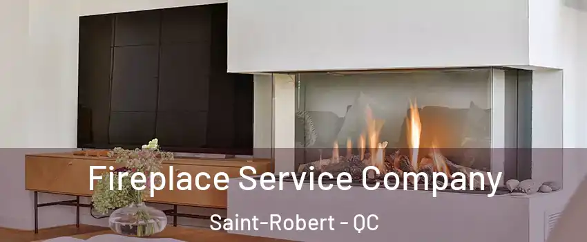  Fireplace Service Company Saint-Robert - QC