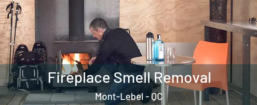  Fireplace Smell Removal Mont-Lebel - QC