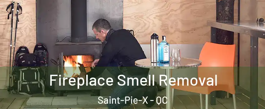  Fireplace Smell Removal Saint-Pie-X - QC