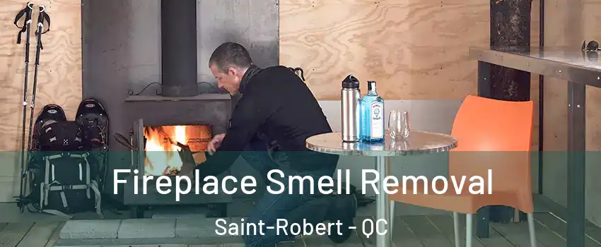  Fireplace Smell Removal Saint-Robert - QC