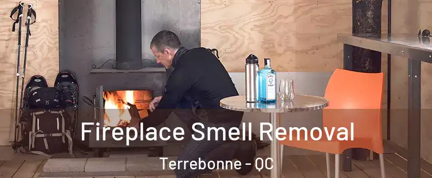  Fireplace Smell Removal Terrebonne - QC