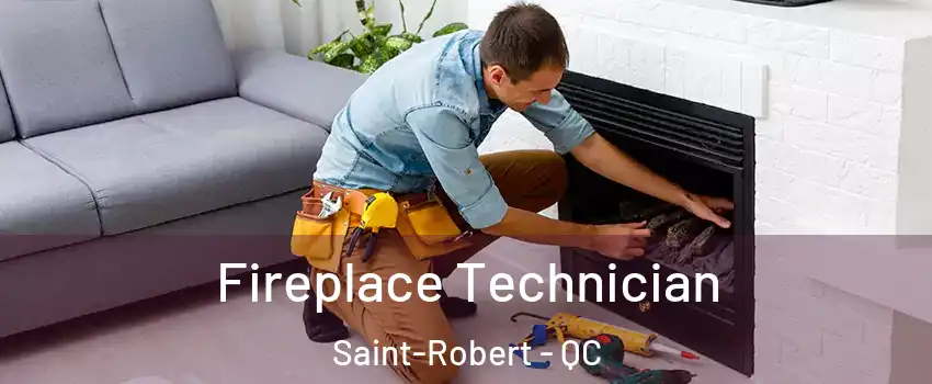  Fireplace Technician Saint-Robert - QC