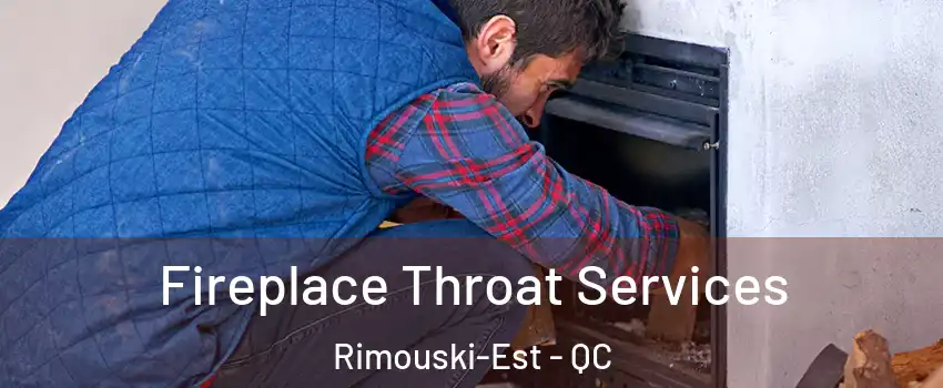  Fireplace Throat Services Rimouski-Est - QC