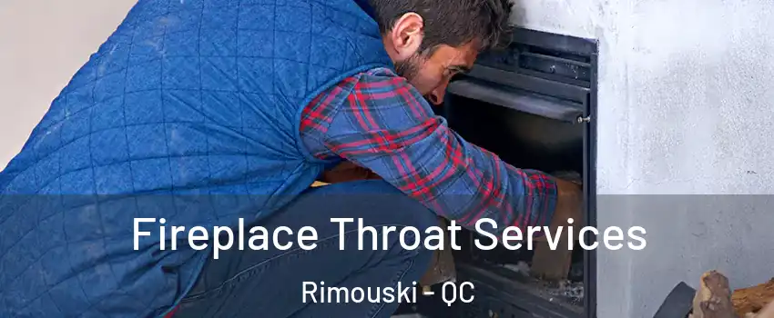  Fireplace Throat Services Rimouski - QC