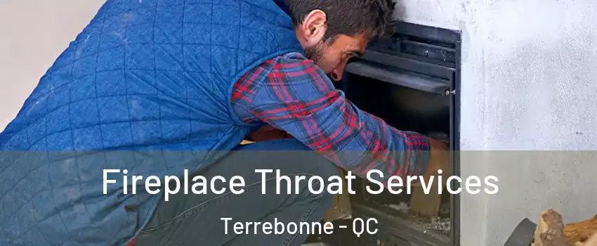  Fireplace Throat Services Terrebonne - QC