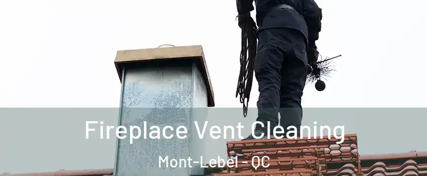  Fireplace Vent Cleaning Mont-Lebel - QC