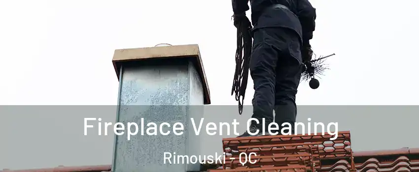  Fireplace Vent Cleaning Rimouski - QC