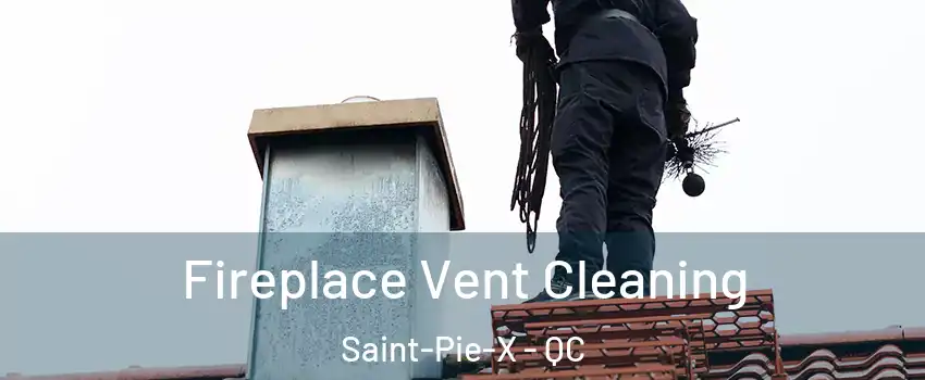  Fireplace Vent Cleaning Saint-Pie-X - QC