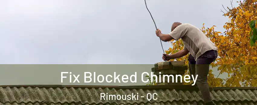  Fix Blocked Chimney Rimouski - QC