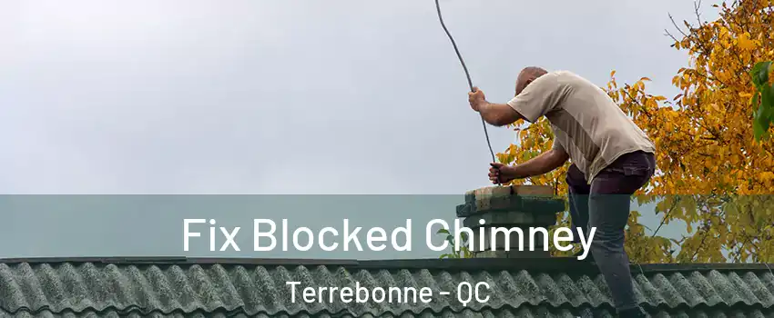  Fix Blocked Chimney Terrebonne - QC