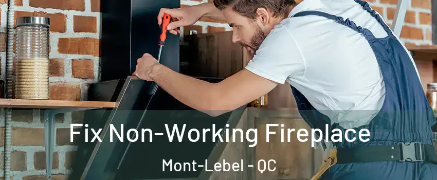  Fix Non-Working Fireplace Mont-Lebel - QC