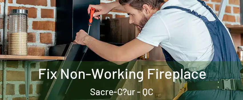  Fix Non-Working Fireplace Sacre-C?ur - QC