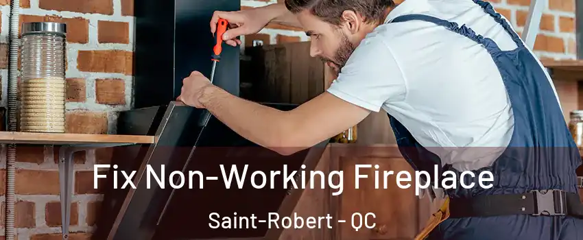  Fix Non-Working Fireplace Saint-Robert - QC