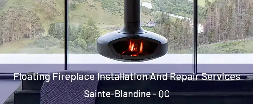  Floating Fireplace Installation And Repair Services Sainte-Blandine - QC