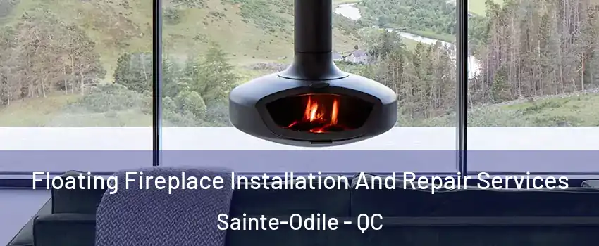  Floating Fireplace Installation And Repair Services Sainte-Odile - QC