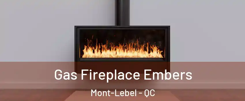  Gas Fireplace Embers Mont-Lebel - QC