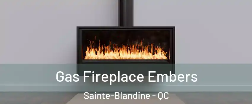  Gas Fireplace Embers Sainte-Blandine - QC