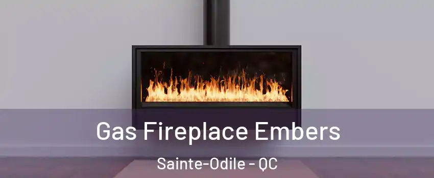  Gas Fireplace Embers Sainte-Odile - QC