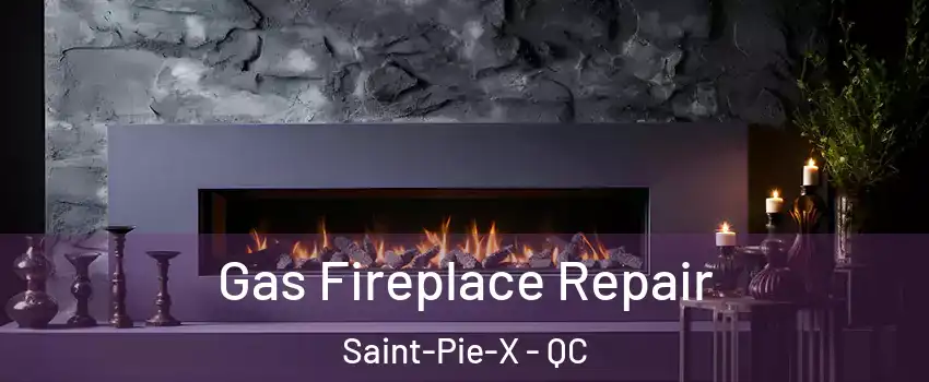  Gas Fireplace Repair Saint-Pie-X - QC