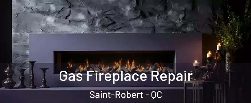  Gas Fireplace Repair Saint-Robert - QC