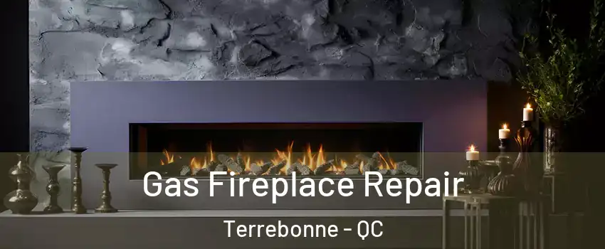 Gas Fireplace Repair Terrebonne - QC