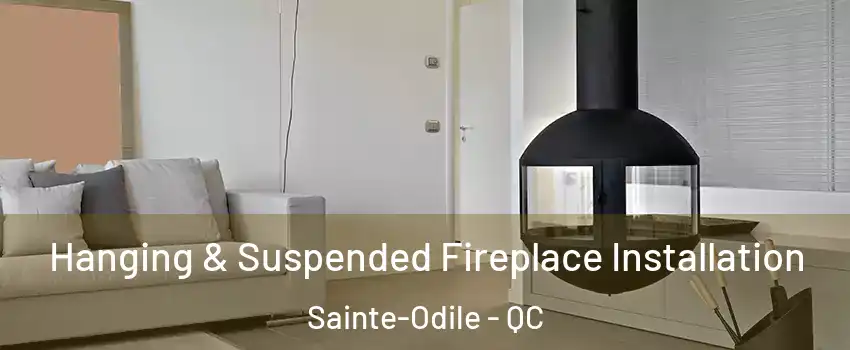  Hanging & Suspended Fireplace Installation Sainte-Odile - QC