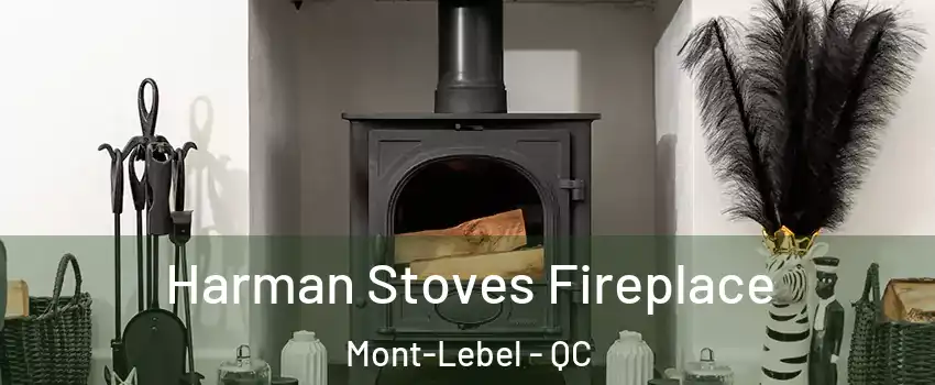  Harman Stoves Fireplace Mont-Lebel - QC